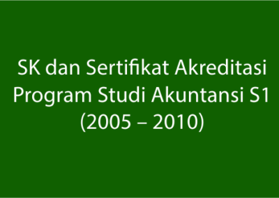 SK dan Sertifikat Akreditasi Program Studi Akuntansi S1 (2005 – 2010)