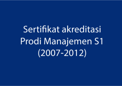Akreditasi Program Studi Manajemen S1 (2007 – 2012)