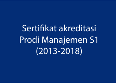 Akreditasi Program Studi Manajemen S1 (2013 – 2018)